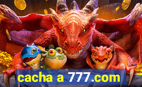 cacha a 777.com
